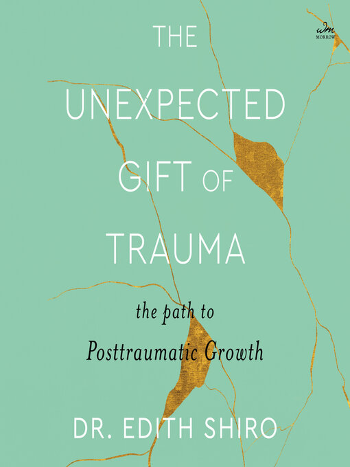 Title details for The Unexpected Gift of Trauma by Edith Shiro - Available